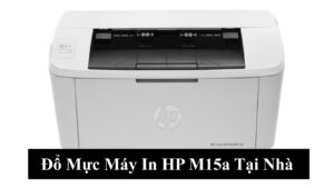 Đổ Mực Máy In HP M15a Tại Nhà